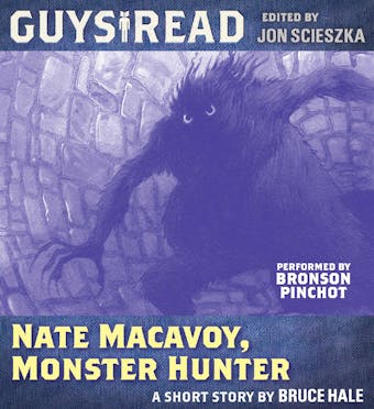 Guys Read: Nate Macavoy, Monster Hunter - Bruce Hale