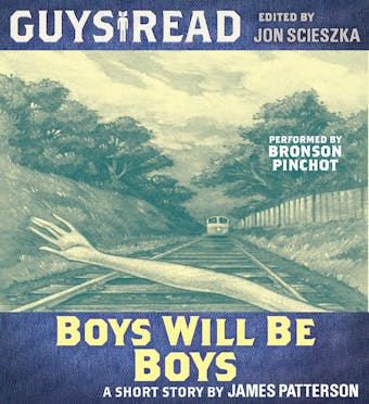 Guys Read: Boys Will Be Boys - James Patterson