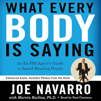 What Every BODY is Saying: An Ex-FBI Agent’s Guide to Speed-Reading People - Joe Navarro, Marvin Karlins
