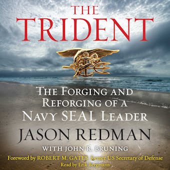 The Trident: The Forging and Reforging of a Navy SEAL Leader - undefined