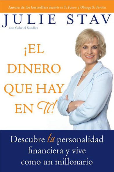 El Dinero Que Hay En Ti! : Descubre Tu Personalidad Financiera Y Vive Como Un Millionario