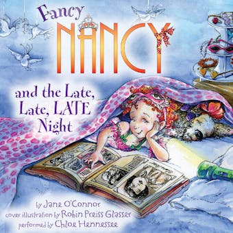 Fancy Nancy and the Late, Late, LATE Night - Robin Preiss Glasser, Jane O'Connor