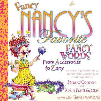 Fancy Nancy's Favorite Fancy Words: From Accessories to Zany - Robin Preiss Glasser, Jane O'Connor
