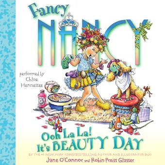 Fancy Nancy: Ooh La La! It's Beauty Day - undefined