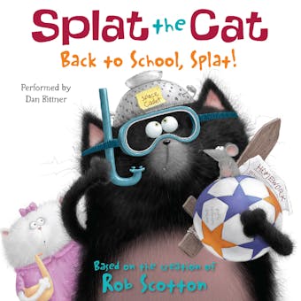Splat the Cat: Back to School, Splat! - Rob Scotton