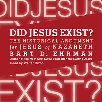 Did Jesus Exist?: The Historical Argument for Jesus of Nazareth - undefined