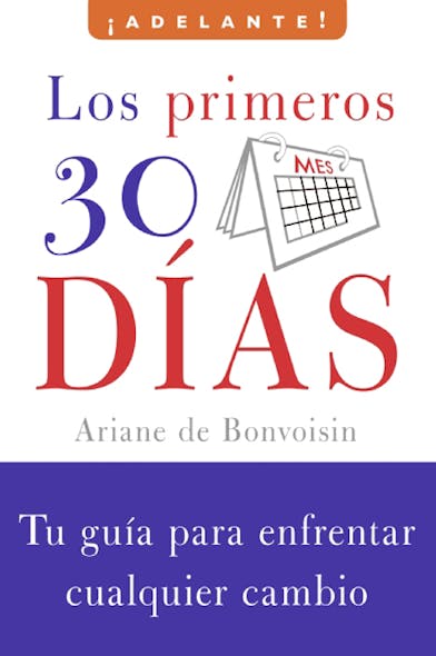 Los Primeros 30 Dias : Tu Guia Para Enfrentar Cualquier Cambio