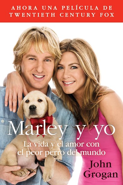 Marley Y Yo : La Vida Y El Amor Con El Peor Perro Del Mundo