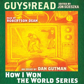 Guys Read: How I Won the World Series - Dan Gutman