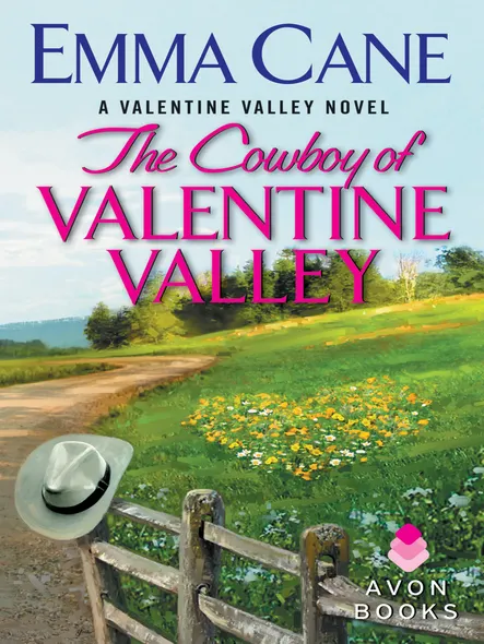 The Cowboy Of Valentine Valley : A Valentine Valley Novel