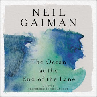 The Ocean at the End of the Lane: A Novel - Neil Gaiman