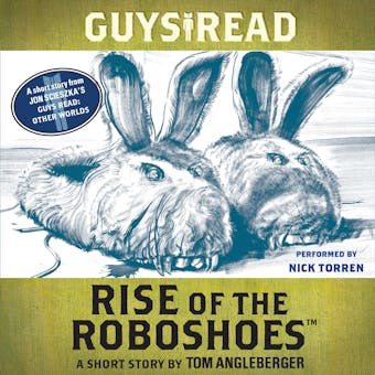 Guys Read: Rise of the RoboShoes: A Short Story from Guys Read: Other Worlds - Tom Angleberger