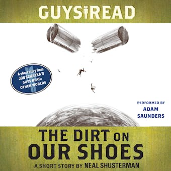 Guys Read: The Dirt on Our Shoes: A Short Story from Guys Read: Other Worlds