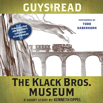 Guys Read: The Klack Bros. Museum: A Short Story from Guys Read: Other Worlds - Kenneth Oppel