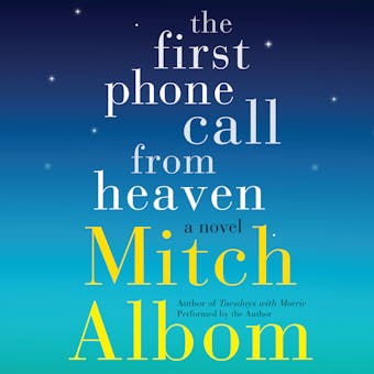 The First Phone Call From Heaven: A Novel - Mitch Albom