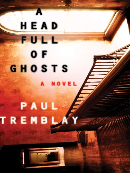 A Head Full Of Ghosts : A Novel