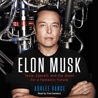 Elon Musk: Tesla, SpaceX, and the Quest for a Fantastic Future - undefined