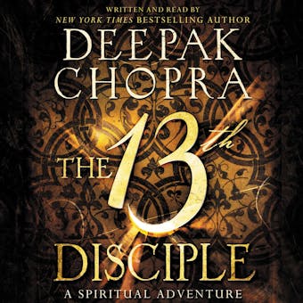 The 13th Disciple: A Spiritual Adventure - Deepak Chopra