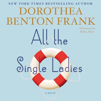 All the Single Ladies: A Novel - Dorothea Benton Frank