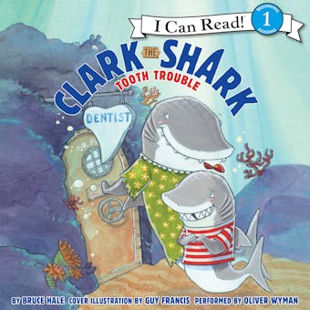 Clark the Shark: Tooth Trouble - Bruce Hale