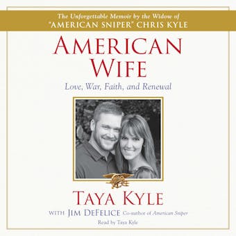 American Wife: A Memoir of Love, War, Faith, and Renewal - Jim DeFelice, Taya Kyle