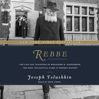 Rebbe: The Life and Teachings of Menachem M. Schneerson, the Most Influential Rabbi in Modern History - undefined