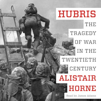 Hubris: The Tragedy of War in the Twentieth Century - undefined