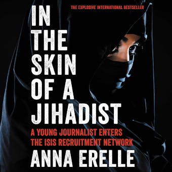 In the Skin of a Jihadist: A Young Journalist Enters the ISIS Recruitment Network - undefined