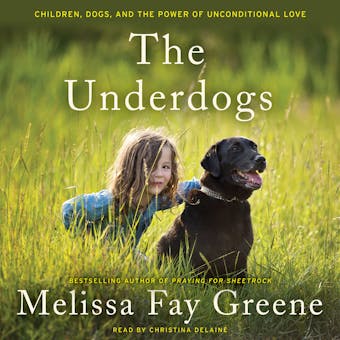 The Underdogs: Children, Dogs, and the Power of Unconditional Love - undefined