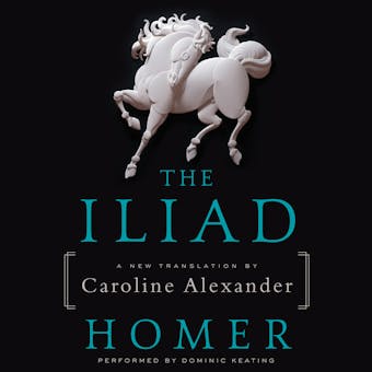 The Iliad: A New Translation by Caroline Alexander - undefined