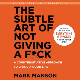 The Subtle Art of Not Giving a F*ck: A Counterintuitive Approach to Living a Good Life - 