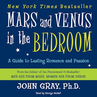 Mars and Venus in the Bedroom: A Guide to Lasting Romance and Passion - John Gray