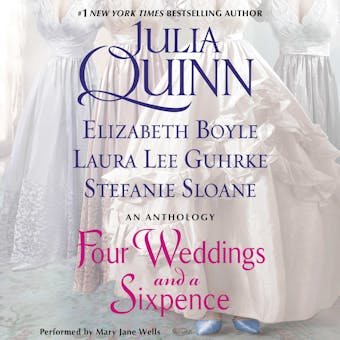 Four Weddings and a Sixpence: An Anthology - Julia Quinn, Elizabeth Boyle, Laura Lee Guhrke, Stefanie Sloane