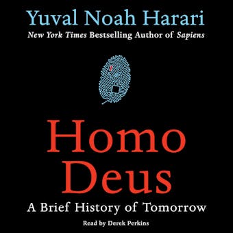 Homo Deus: A Brief History of Tomorrow - Yuval Noah Harari