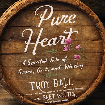 Pure Heart: A Spirited Tale of Grace, Grit, and Whiskey - undefined