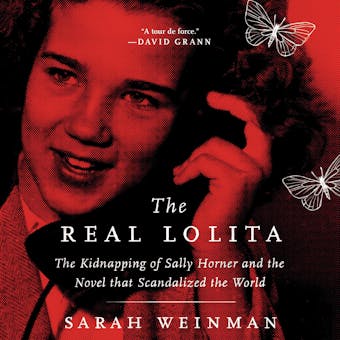 The Real Lolita: The Kidnapping of Sally Horner and the Novel that Scandalized the World - undefined
