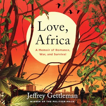 Love, Africa: A Memoir of Romance, War, and Survival - undefined