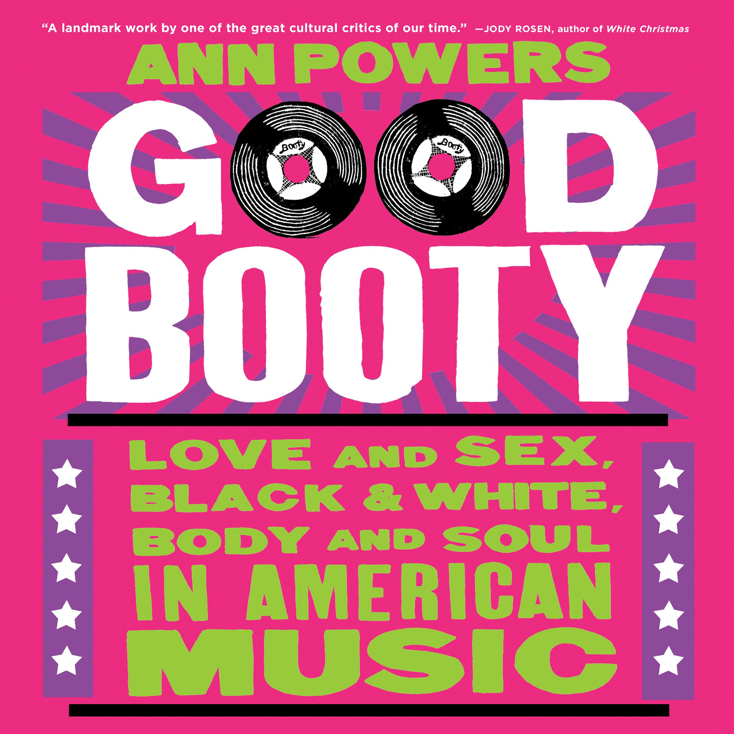 Good Booty: Love And Sex, Black And White, Body And Soul In American Music  | Audiobook | Ann Powers | Nextory