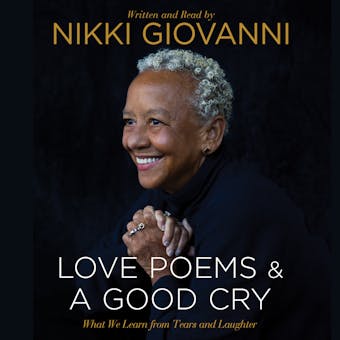 Nikki Giovanni: Love Poems & A Good Cry: What We Learn From Tears and Laughter - undefined