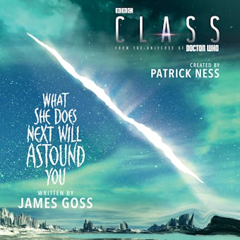Class: What She Does Next Will Astound You - James Goss, Patrick Ness