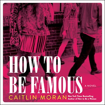 How to Be Famous: A Novel - undefined