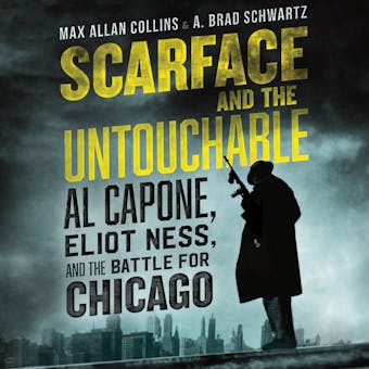 Scarface and the Untouchable: Al Capone, Eliot Ness, and the Battle for Chicago - undefined
