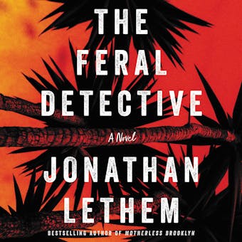 The Feral Detective: A Novel - undefined