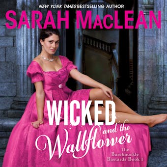 Wicked and the Wallflower: The Bareknuckle Bastards Book I - undefined