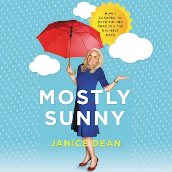 Mostly Sunny: How I Learned to Keep Smiling Through the Rainiest Days