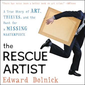 The Rescue Artist: A True Story of Art, Thieves, and the Hunt for a Missing Masterpiece - undefined