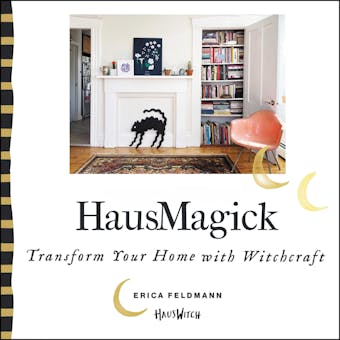 HausMagick: Transform Your Home with Witchcraft - Erica Feldmann