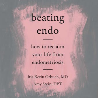 Beating Endo: How to Reclaim Your Life from Endometriosis - undefined