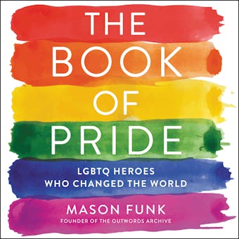 The Book of Pride: LGBTQ Heroes Who Changed the World - undefined