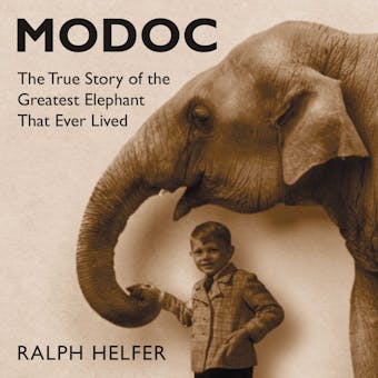 Modoc: The True Story of the Greatest Elephant That Ever Lived - Ralph Helfer